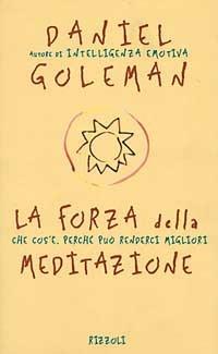 La forza della meditazione - Daniel Goleman - Libro Rizzoli 1999, Saggi stranieri | Libraccio.it