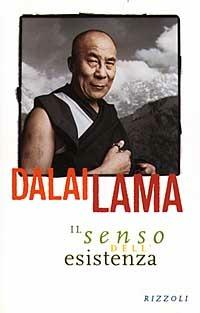 Il senso dell'esistenza - Gyatso Tenzin (Dalai Lama) - Libro Rizzoli 1997, Scala stranieri | Libraccio.it