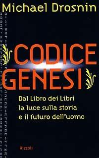 Codice Genesi - Michael Drosnin - Libro Rizzoli 1997, Saggi stranieri | Libraccio.it