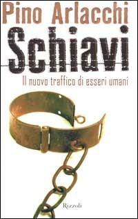 La nuova schiavitù - Pino Arlacchi - Libro Rizzoli 1999, Saggi italiani | Libraccio.it