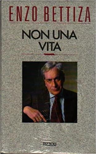 Non una vita - Enzo Bettiza - Libro Rizzoli 1989 | Libraccio.it