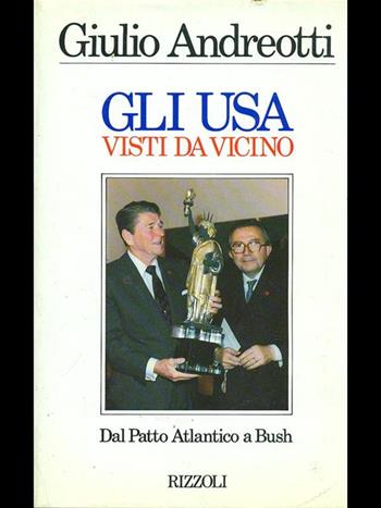 Gli USA visti da vicino - Giulio Andreotti - Libro Rizzoli 1989, Opere di Giulio Andreotti | Libraccio.it