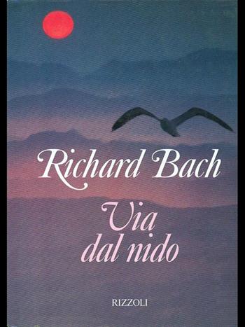 Via dal nido - Richard Bach - Libro Rizzoli 1994, Varia narrativa straniera | Libraccio.it