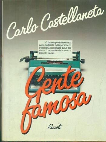 Gente famosa - Carlo Castellaneta - Libro Rizzoli 1986 | Libraccio.it