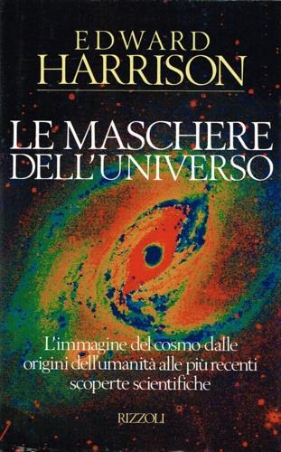 Maschere dell'universo - Edward Harrison - Libro Rizzoli 1989, Osservatorio straniero | Libraccio.it