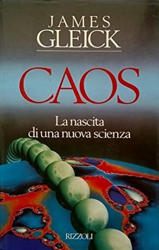Caos - James Gleick - Libro Rizzoli 1989, Osservatorio straniero | Libraccio.it