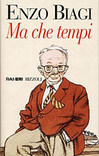 Ma che tempi - Enzo Biagi - Libro Rizzoli 1998, Saggi italiani | Libraccio.it