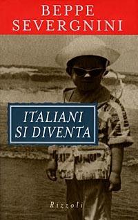 Italiani si diventa - Beppe Severgnini - Libro Rizzoli 1999, Saggi italiani | Libraccio.it