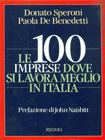 Cento imprese in Italia dove si lavora meglio - Donato Speroni, Paola De Benedetti - Libro Rizzoli 1988 | Libraccio.it