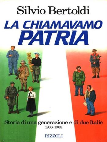 La chiamavano patria - Silvio Bertoldi - Libro Rizzoli 1989, Controluce italiani | Libraccio.it