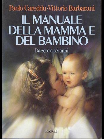 Manuale della mamma e del bambino - Paolo Carredu, Vittorio Barbarani - Libro Rizzoli 1989, Manuali italiani | Libraccio.it