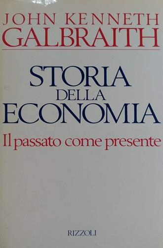 Storia dell'economia - John Kenneth Galbraith - Libro Rizzoli 1995, Osservatorio straniero | Libraccio.it