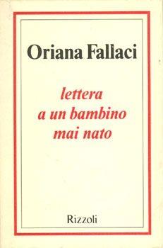Lettera a un bambino mai nato - Oriana Fallaci - Libro Rizzoli 1975, BUR Opere di Oriana Fallaci | Libraccio.it