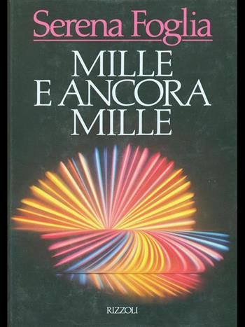 Mille e ancora mille - Serena Foglia - Libro Rizzoli 1988 | Libraccio.it