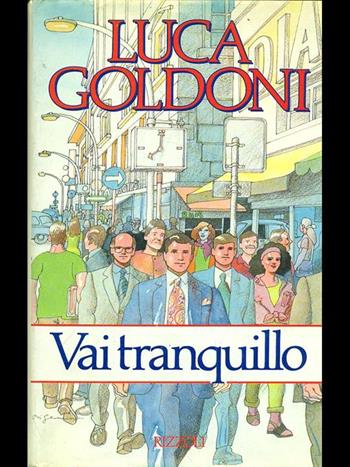 Vai tranquillo - Luca Goldoni - Libro Rizzoli 2000, Opere di Luca Goldoni | Libraccio.it