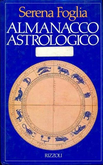 Almanacco astrologico 1990 - Serena Foglia - Libro Rizzoli 1989 | Libraccio.it