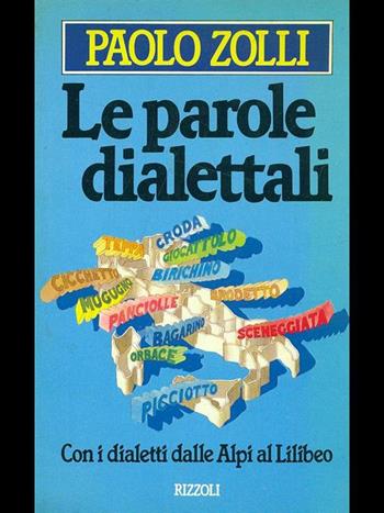 Le parole dialettali - Paolo Zolli - Libro Rizzoli 1986, Saggi italiani | Libraccio.it