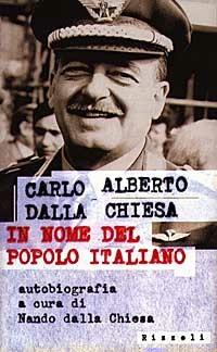 In nome del popolo italiano - C. Alberto Dalla Chiesa - Libro Rizzoli 1997, Saggi italiani | Libraccio.it