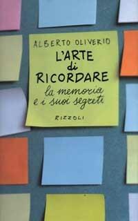 L'arte di ricordare. La memoria e i suoi segreti - Alberto Oliverio - Libro Rizzoli 1998, Saggi italiani | Libraccio.it