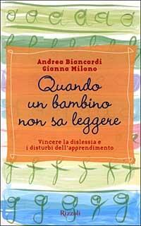 Quando un bambino non sa leggere - Gianna Milano, Andrea Biancardi - Libro Rizzoli 1999, Saggi italiani | Libraccio.it