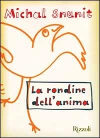 Rondine dell'anima - Michal Snunit - Libro Rizzoli 1999, Saggi stranieri | Libraccio.it