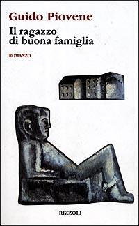 Il ragazzo di buona famiglia - Guido Piovene - Libro Rizzoli 1999, Scala italiani | Libraccio.it