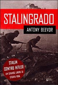 Stalingrado - Antony Beevor - Libro Rizzoli 1998, Saggi stranieri | Libraccio.it