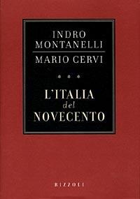 L'Italia del Novecento - Indro Montanelli, Mario Cervi - Libro Rizzoli 1998, Saggi italiani | Libraccio.it