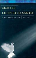 Spirito Santo. Una biografia - Adolf Holl - Libro Rizzoli 1998, Saggi stranieri | Libraccio.it