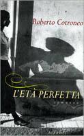 L'età perfetta - Roberto Cotroneo - Libro Rizzoli 1999, Scala italiani | Libraccio.it