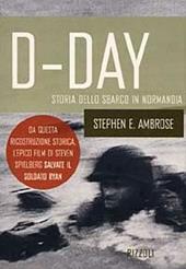 D-day. Storia dello sbarco in Normandia