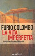 Vita imperfetta - Furio Colombo - Libro Rizzoli 1999, Saggi italiani | Libraccio.it