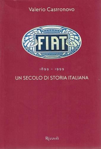 Fiat 1899-1999 - Valerio Castronovo - Libro Rizzoli 1999, Saggi italiani | Libraccio.it
