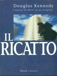 Ricatto - Douglas Kennedy - Libro Rizzoli 1999, Scala stranieri | Libraccio.it