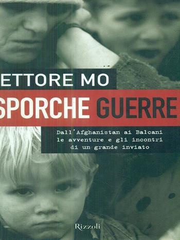 Sporche guerre - Ettore Mo - Libro Rizzoli 1999, Saggi italiani | Libraccio.it