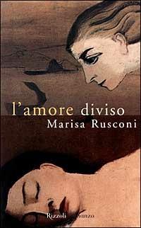L'amore diviso - Marisa Rusconi - Libro Rizzoli 1999, Scala italiani | Libraccio.it