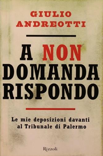 A non domanda rispondo - Giulio Andreotti - Libro Rizzoli 1999, Saggi italiani | Libraccio.it