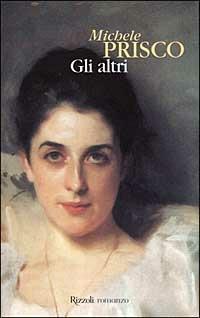 Gli altri - Michele Prisco - Libro Rizzoli 1999, Scala italiani | Libraccio.it