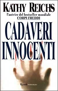 Cadaveri innocenti - Kathy Reichs - Libro Rizzoli 1999, Scala stranieri | Libraccio.it