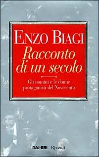 Racconto di un secolo - Enzo Biagi - Libro Rizzoli 1999, Saggi italiani | Libraccio.it