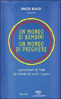 Un mondo di bambini, un mondo di preghiere  - Libro Rizzoli 1999, Saggi italiani | Libraccio.it