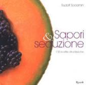 Sapori & seduzione. 130 ricette afrodisiache