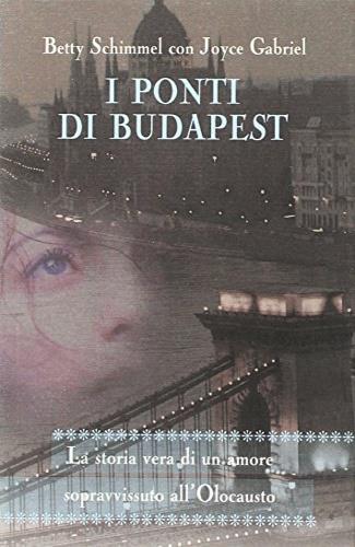I ponti di Budapest - Betty Schimmel, Joyce Gabriel - Libro Rizzoli 1999, Scala stranieri | Libraccio.it