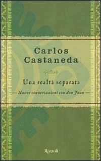 Una realtà separata - Carlos Castaneda - Libro Rizzoli 2000, Saggi stranieri | Libraccio.it