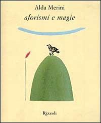 Aforismi e magie - Alda Merini - Libro Rizzoli 1999, Scala italiani | Libraccio.it