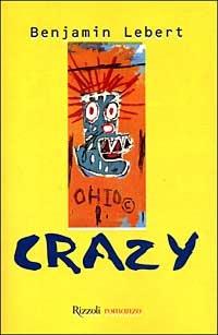 Crazy. Un sedicenne alla scoperta del mondo - Benjamin Lebert - Libro Rizzoli 1999, Scala stranieri | Libraccio.it