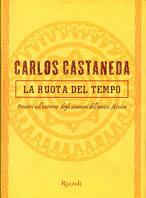 La ruota del tempo - Carlos Castaneda - Libro Rizzoli 1999, Saggi stranieri | Libraccio.it