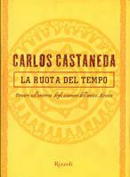 La ruota del tempo - Carlos Castaneda - Libro Rizzoli 1999, Saggi stranieri | Libraccio.it