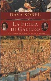 La figlia di Galileo. Una storia di scienza, fede e amore