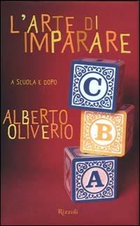 L'arte di imparare - Alberto Oliverio - Libro Rizzoli 1999, Saggi italiani | Libraccio.it